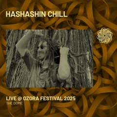 HASHASHIN CHILL - Live @ Ozora Festival 2025 | The Dome