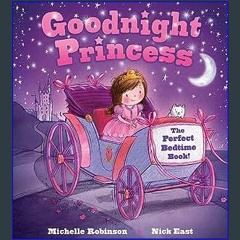 #^D.O.W.N.L.O.A.D 📚 Goodnight Princess: A Bedtime Baby Sleep Book for Fans of the Royal Family, Qu