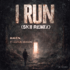 HAVEN. - I Run (SKII REMIX)