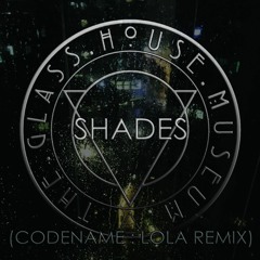 Shades (Codename:Lola Remix)