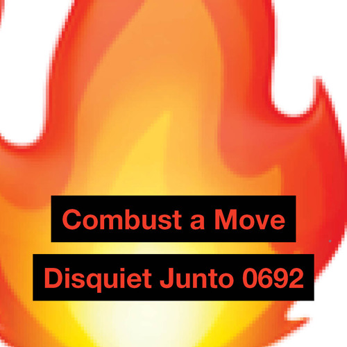 Disquiet Junto | Combust a Move - disquiet0692