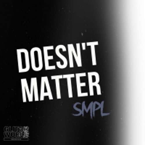 SMPL - Doesn't Matter (Original Mix)