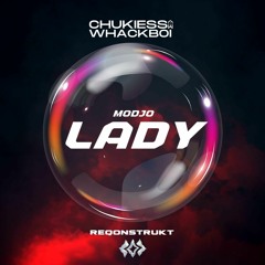 MODJO - Lady (Chukiess & Whackboi REQONSTRUKT)