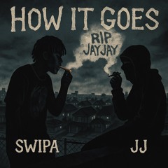 How It Goes (ft. JJ)