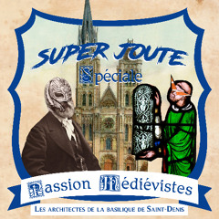 Super Joute Spéciale - Les architectes de la basilique Saint-Denis