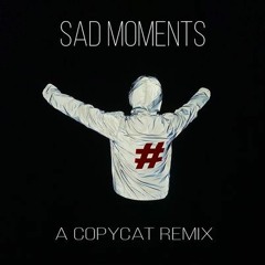 #FCB - Sad Moments (A Copycat Remix)