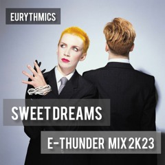 EURYTHMICS - SWEET DREAMS 2K23 [E-THUNDER REMIX] #FREEDOWNLOAD
