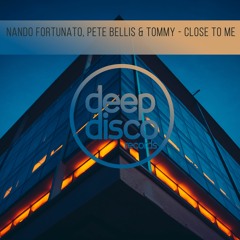 Nando Fortunato, Pete Bellis & Tommy - Close To Me