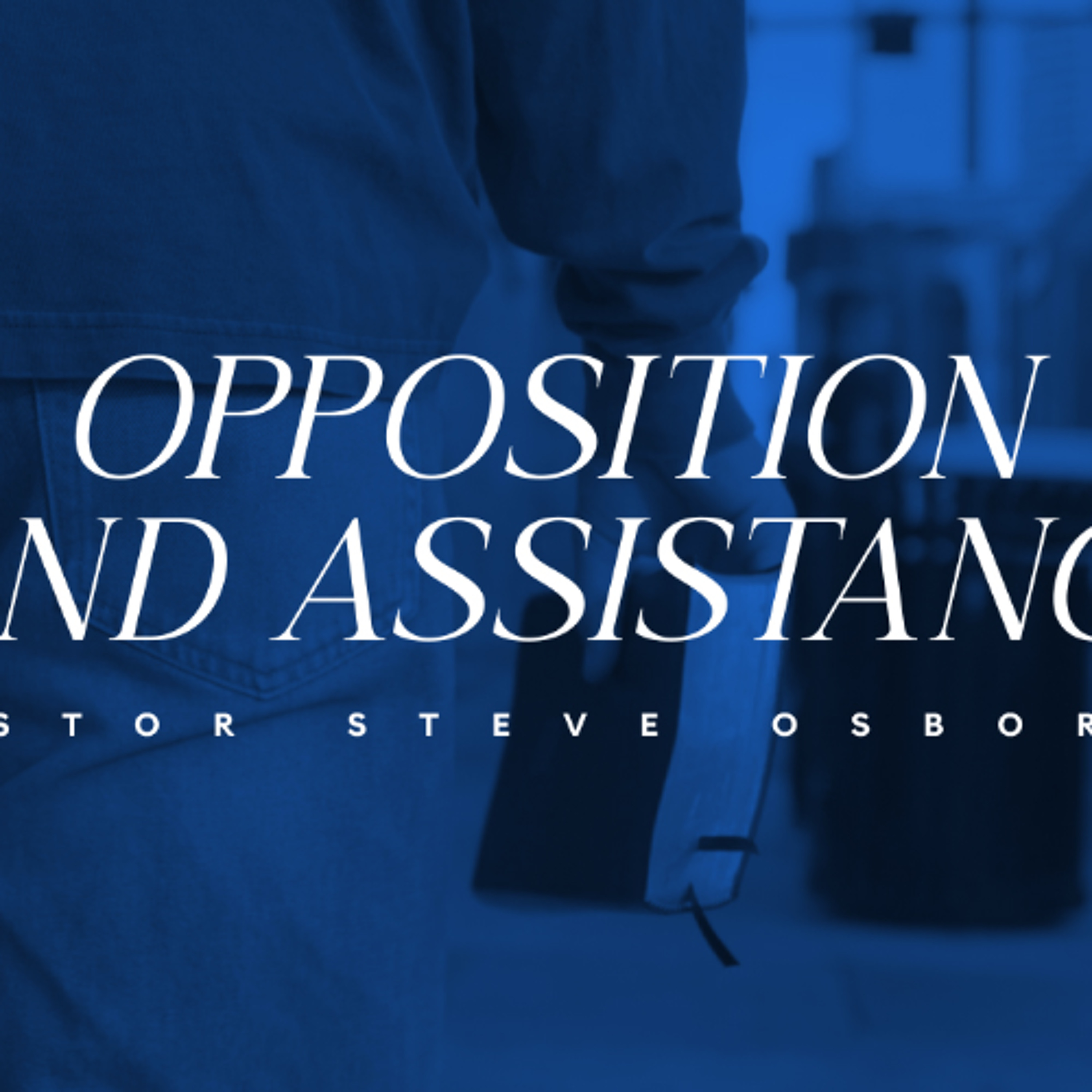Opposition and Assistance | The Gospel Of John | Steve Osborne