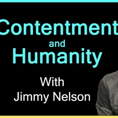 #141: Contentment and Humanity with Jimmy Nelson