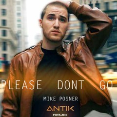 Mike Posner - Please Don't Go ( ANTIK Remix )