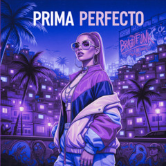 Prima Perfecto Slowed