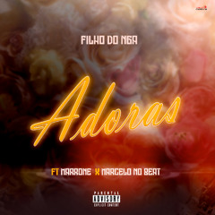Filho Do NGA Feat Marrone - Adoras (PROD Marcelo No Beatz)