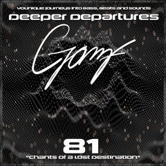 GOMF - Deeper Departures 81 (Chants of a lost Destination)