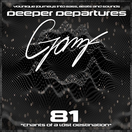 GOMF - Deeper Departures 81 (Chants of a lost Destination)