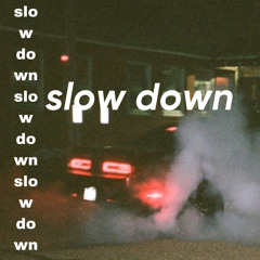 Slow Down  - tudasai x booshyn x nox x nai (prod. klimlords)