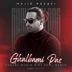 Majid Razavi - Ghalbami Pas ( Deejay Moein & DJSOOL Remix )