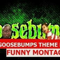Goosebumps Theme Song Remix - FUNNY MONTAGE.mp3
