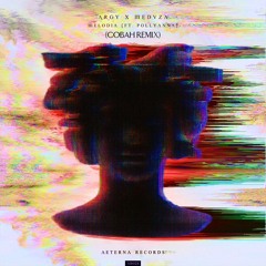 Argy, MEDUZA - Melodia feat PollyAnna (COBAH Remix) 🔥🔥🔥FREE DOWNLOAD🔥🔥🔥