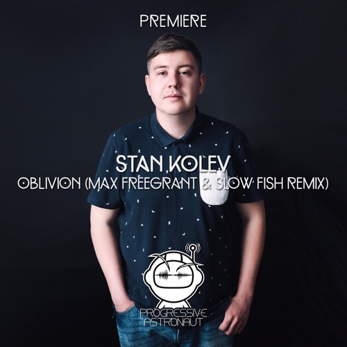 PREMIERE: Stan Kolev - Oblivion (Max Freegrant & Slow Fish Remix) [Freegrant]