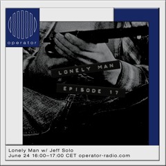 Operator - Lonely Man [17] - 24th June 2022
