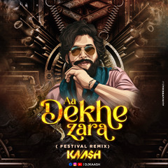 Aa Dekhe Zara (Festival Remix) DJ KAASH