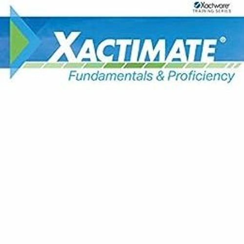 Stream %Xactimate Fundamentals Proficiency: Xactimate Training
