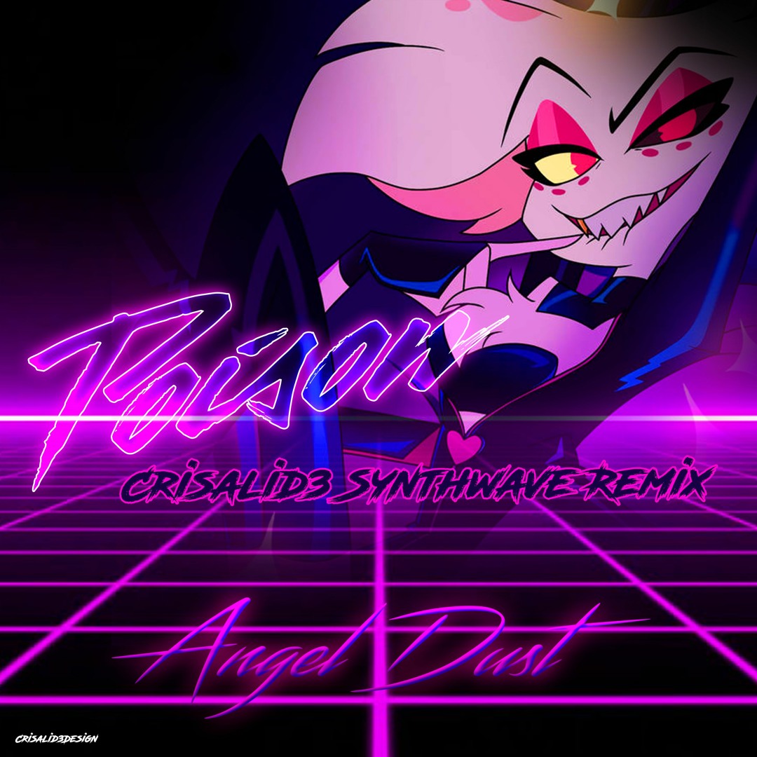 Stream Poison (Crisalid3 Synthwave Remix) - Angel Dust