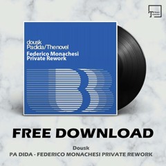 FREE DOWNLOAD: Dousk - Pa Dida (Federico Monachesi Private Rework)