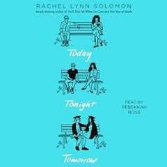 [PDF] Read Today Tonight Tomorrow by  Rachel Lynn Solomon,Rebekkah Ross,Simon & Schuster Audio
