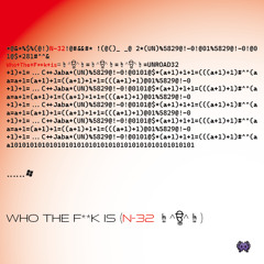 Who The F**K Is (N - 32 (☝︎ ՞ਊ ՞)☝︎)