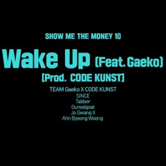 Wake Up (Prod. 코드 쿤스트 (CODE KUNST))(쇼미더머니 10/Episode 1)[SMTM10]
