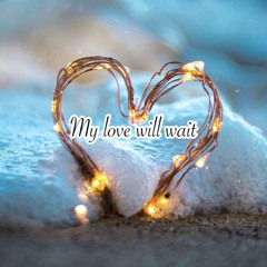 My Love Will Wait