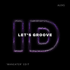 Let's Groove (Aleks 'Maneater' ID by Rivoli Afro House Edit)