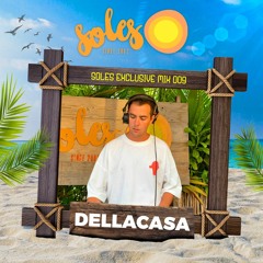 Dellacasa @ Soles Exclusive Mix 009