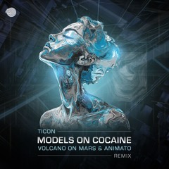 Ticon - Models On Cocaine (Volcano On Mars & Animato Remix) (Sample)