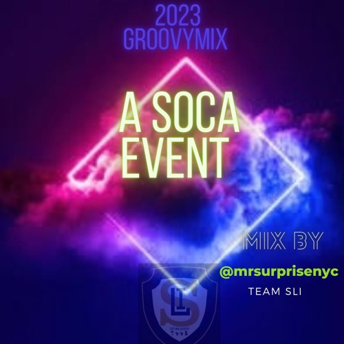 " A SOCA EVENT" 2023 GROOVY MIX