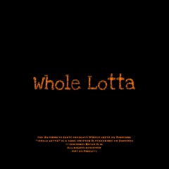 WHOLE LOTTA (feat. RE!GN & Immortal King)