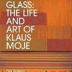 FREE EBOOK √ Glass: The life and art of Klaus Moje by  Nola Anderson [PDF EBOOK EPUB