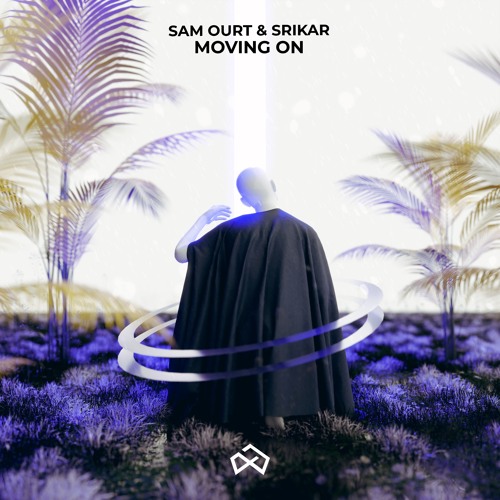 Sam Ourt & Srikar - Moving On