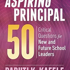 PDF-ePUB The Aspiring Principal 50 Free ~ Baruti K. Kafele