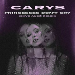 CARYS  Princesses Dont Cry (Lexuzz2021 Remix)