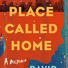 [ACCESS] [PDF EBOOK EPUB KINDLE] A Place Called Home: A Memoir by  David Ambroz 🧡