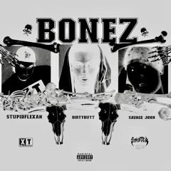 BONEZ FT. DIRTYBUTT & STUPIDFLEXAN (PROD.XT)