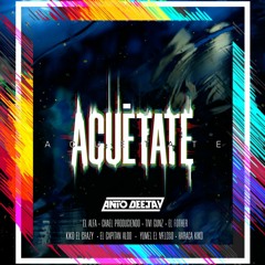 ACUETATE - EL ALFA - EL MELOSO Y MAS ARTISTAS(ANTO DEEJAY EDIT) FREE DESCARGA