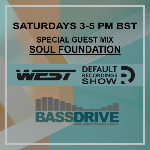 West - Default Recordings Show - Special Guest Mix from Soul Foundation - Bassdrive - 27-09-25