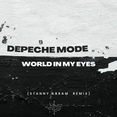 Depeche Mode - World In My Eyes (Stanny Abram Remix) [FDL]