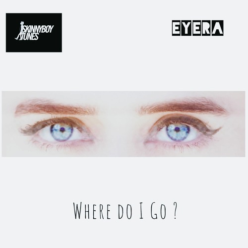 Where Do I Go? (Feat. Eyera)