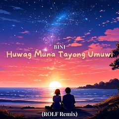 BINI - Huwag Na  Tayong Umuwi (ROLF Remix) [Stutter Trance]
