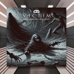 Victim - Dragged Below [Close 2 Death] PREMIERE